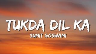 Tukda Dil Ka Lyrics  Sumit Goswami amp Jerry [upl. by Animor]