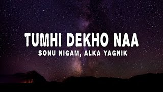 Sonu Nigam amp Alka Yagnik  Tumhi Dekho Naa Lyrics [upl. by Kindig]