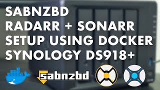 Docker  SABnzbd  radarr  sonarr  Setup Guide for Synology DS918 [upl. by Eillor]