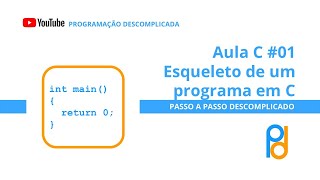 Linguagem C  Aula 01  Esqueleto de um programa em C [upl. by Iz]