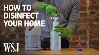 How to Properly Disinfect Your Home  WSJ [upl. by Ellekcir]