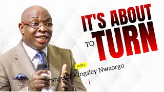 ITS ABOUT TO TURN  Evang Kingsley Nwaorgu [upl. by Gnahk]