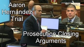 Aaron Hernandez Trial Prosecution Closing Arguments [upl. by Notsirhc847]