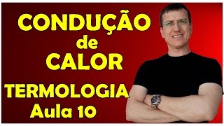 PROPAGAÇÃO DE CALOR  CONDUÇÃO  TERMOLOGIA  Aula 10  Prof Boaro [upl. by Laval]