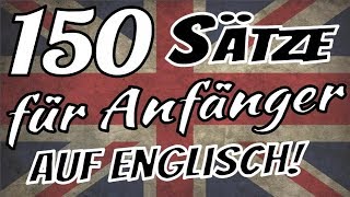 Englisch lernen  🇬🇧 🇬🇧 🇩🇪 🇩🇪  Die 150 wichtigsten Sätze auf Englisch für Anfänger [upl. by Olin396]