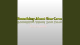 Something About Your Love [upl. by Donelle]