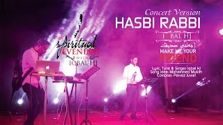 Hasbi Rabbi  Concert version  Iqbal HJ  Spiritual Eve Dhaka concert 2016 [upl. by Etnomal]