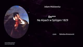 Adam Mickiewicz  Do Na Alpach w Splügen 1829 [upl. by Koser]