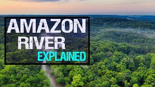 Amazon River Explained in under 3 Minutes [upl. by Zampino]