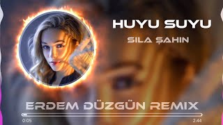 Sıla Şahin  Huyu Suyu Erdem Düzgün Remix [upl. by Eillit]