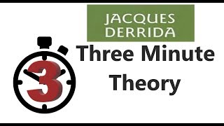 Jacques Derrida  Three Minute Theory [upl. by Anyaled]