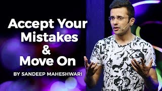 Accept Your Mistakes amp Move On  By Sandeep Maheshwari [upl. by Eleonora702]