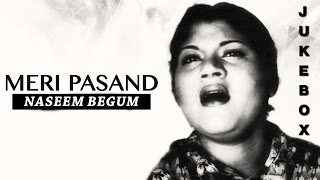 Meri Pasand By Naseem Begum  NonStop Audio Jukebox [upl. by Wivinah]