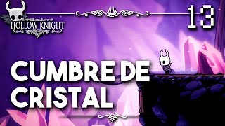 Cumbre de Cristal  Hollow Knight Guia Paso a Paso 112 Español  Ep 13 [upl. by Acinomal]