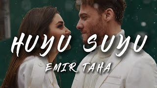 Huyu Suyu  Emir Taha Lyrics [upl. by Aicilaana]