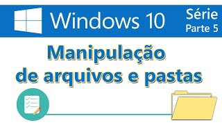 Windows 10 Parte 5 Manipulação de arquivos e pastas Parte 1 [upl. by Yecaw]