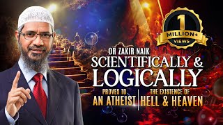 Dr Zakir Naik Scientifically amp Logically Proves to an Atheist the Existence of Hell amp Heaven [upl. by Jerome84]