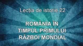 Lectia de istorie 22  Romania in Primul Razboi Mondial [upl. by Imas642]